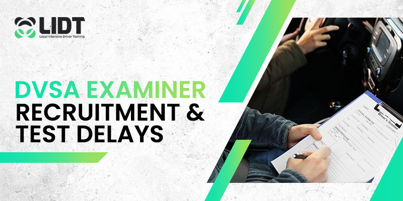 DVSA Examiner Recruitment & Test Delays